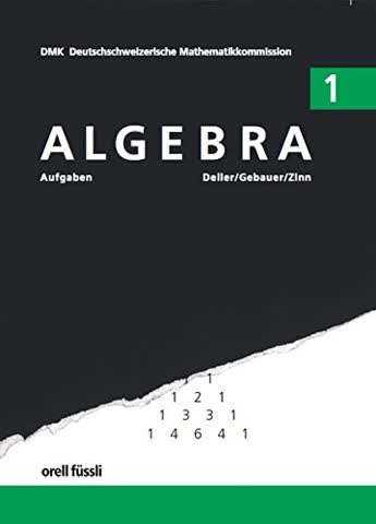 Algebra 1. Aufgaben - 8. bis 9. Schuljahr. Mit Ergebnissen. by Deller, Henri;...