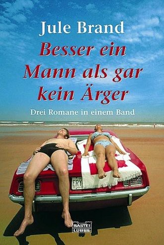 Besser Ein Mann Als Gar Kein Ärger; Drei Romane In Einem Band