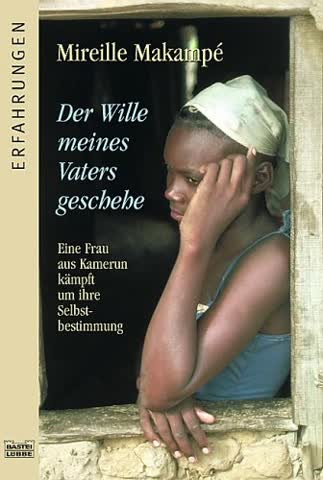 Der Wille meines Vaters geschehe: Eine Frau aus Kamerun kämpft um ihre Selbstbestimm (Erfahrungen. Bastei Lübbe Taschenbücher)