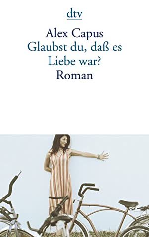 Glaubst Du, dass es Liebe war?: Roman