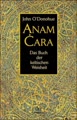 Anam Cara: Das Buch der keltischen Weisheit