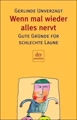 Wenn mal wieder alles nervt: Gute Gründe für schlechte Laune