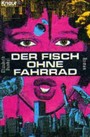 Der Fisch ohne Fahrrad. Roman.