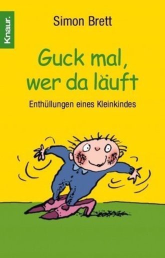 Guck Mal, Wer Da Läuft; Enthüllungen Eines Kleinkindes