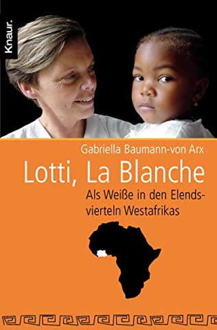 Lotti, La Blanche; Als Weisse In Den Elendsvierteln Westafrikas