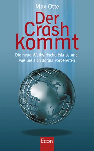 Der Crash kommt: Die neue Weltwirtschaftskrise und wie Sie sich darauf vorbereiten