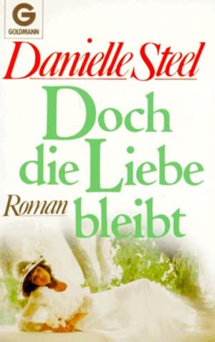 Doch die Liebe bleibt: Roman