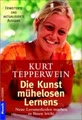 Die Kunst mühelosen Lernens: Erweiterte und aktualisierte Ausgabe