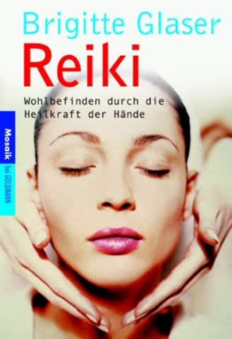 Reiki. Wohlbefinden durch die Heilkraft der Hände