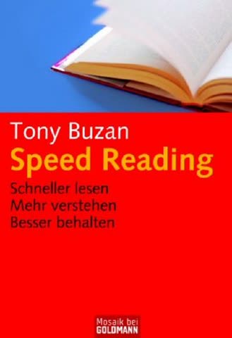 Speed Reading: Schneller lesen - Mehr verstehen - Besser behalten