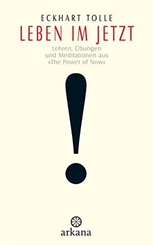 Leben Im Jetzt; Lehren, Übungen Und Meditationen Aus 'the Power Of Now'