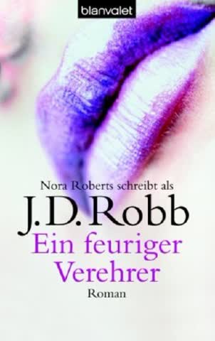 Ein feuriger Verehrer (Eve Dallas, Band 9)