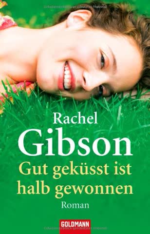 Gut geküsst ist halb gewonnen: Roman