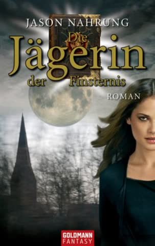 Die Jägerin der Finsternis: Roman