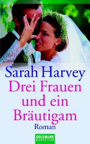 Drei Frauen und ein Bräutigam: Roman