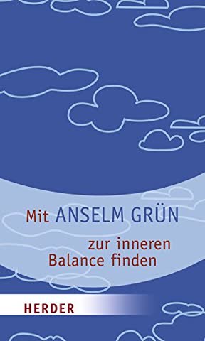 Mit Anselm Grün zur inneren Balance finden