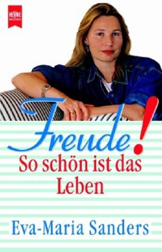 Freude! So schön ist das Leben.