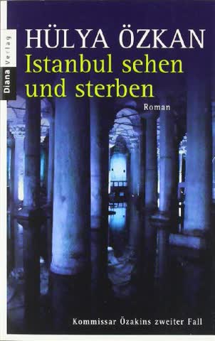 Istanbul Sehen Und Sterben - Kommissar Özakins Zweiter Fall