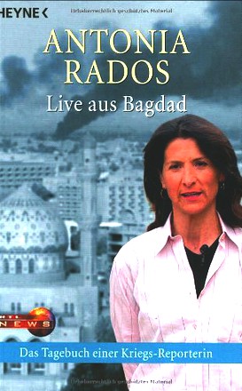 Live aus Bagdad: Das Tagebuch einer Kriegs-Reporterin