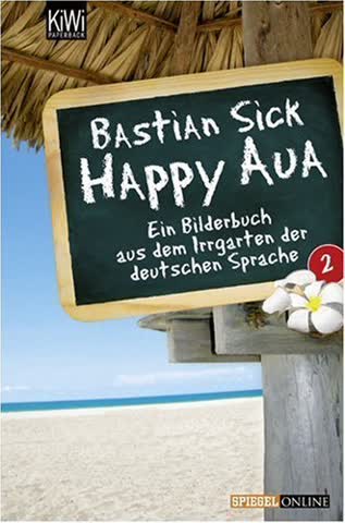 Happy Aua 2; Ein Bilderbuch Aus Dem Irrgarten Der Deutschen Sprache