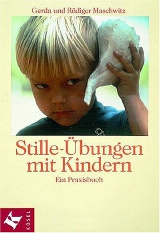 Stille-Übungen Mit Kindern; Ein Praxisbuch