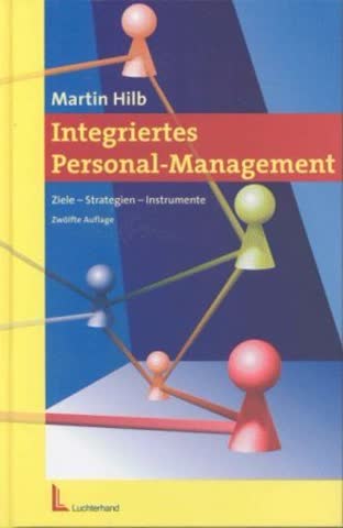 Integriertes Personal-Management: Ziele, Strategien, Instrumente