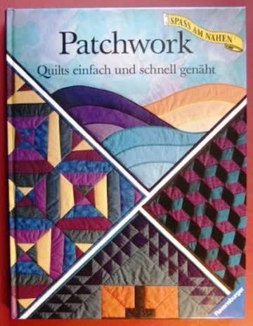Patchwork: Quilts einfach und schnell genäht