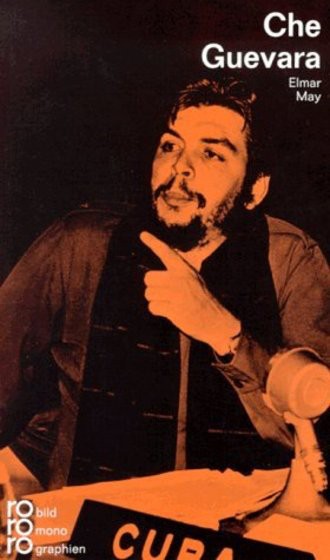Che Guevara. In Selbstzeugnissen und Bilddokumenten