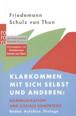 Klarkommen mit sich selbst und anderen: Kommunikation und soziale Kompetenz: Reden, Aufsätze, Dialoge