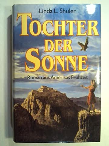Die Tochter der Sonne. Roman aus Amerikas Frühzeit