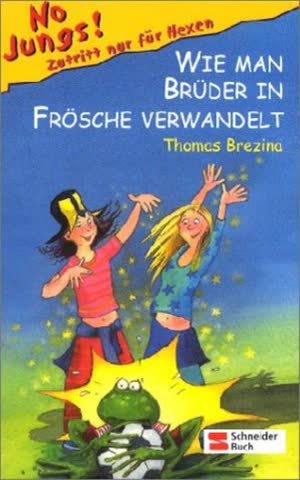No Jungs! Zutritt nur für Hexen, Band 02: Wie man Brüder in Frösche verwandelt