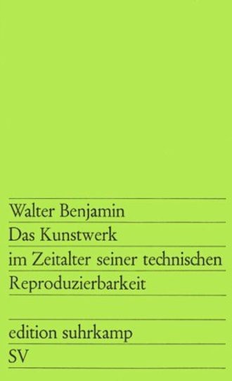 Das Kunstwerk Im Zeitalter Seiner Technischen Reproduzierbarkeit; Edition Suhrkamp; 28. Drei Studien