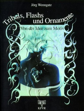 Tribals, Flashs und Ornamente: Von der Idee zum Motiv. Muster und Vorlagen für Tattoos und Bodypainting. Mit 122 Abbildungen