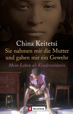 Sie Nahmen Mir Die Mutter Und Gaben Mir Ein Gewehr - Mein Leben Als Kindersoldatin