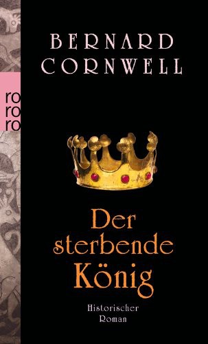 Der sterbende König (Die Uhtred-Serie, Band 6)