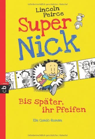 Super Nick - Bis später, ihr Pfeifen!: Ein Comic-Roman Band 1 (Die Super Nick-Reihe, Band 1)