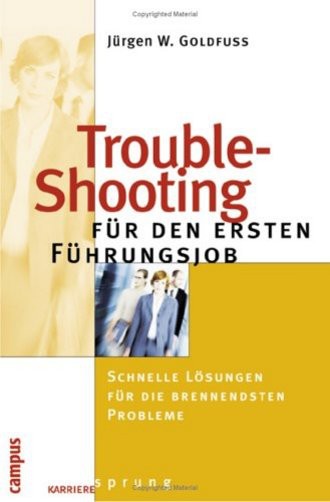 Trouble-Shooting für den ersten Führungsjob. Schnelle Lösungen für die brennendsten Probleme