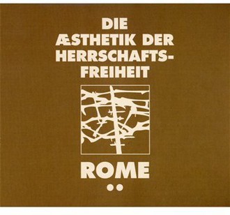 Rome - Die Aesthetik der Herrschaftsfreiheit-Band 2