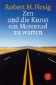 Zen Und Die Kunst Ein Motorrad Zu Warten; Ein Versuch Über Werte