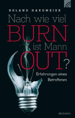 Nach wie viel BURN ist Mann OUT?: Erfahrungen eines Betroffenen