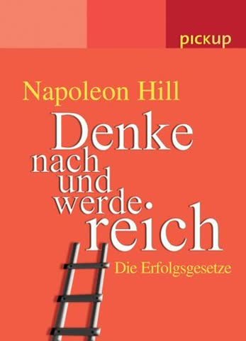 Denke Nach Und Werde Reich; Die Erfolgsgesetze