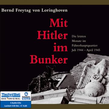 Mit Hitler im Bunker: Die letzten Monate im Führerhauptquartier Juli 1944 - April 1945