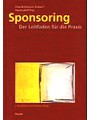 Sponsoring. Der Leitfaden für die Praxis