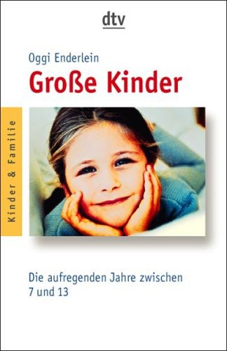 Große Kinder: Die aufregenden Jahre zwischen 7 und 13