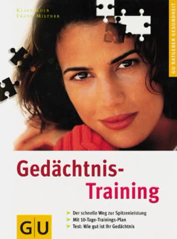 Gedächtnis-Training; Der Schnelle Weg Zur Spitzenleistung. Mit 10-Tage-Trainings-Plan. Test: Wie Gut