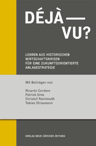 Déja-vu?: Lehren aus historischen Wirtschaftskrisen für eine zukuftsorientiere Anlagestrategie