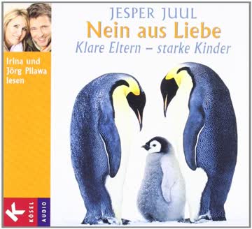 Nein aus Liebe: Klare Eltern starke Kinder
