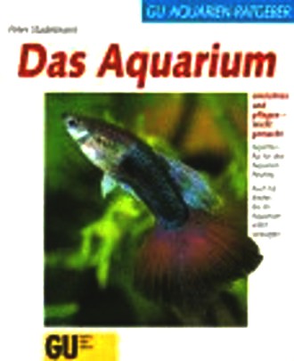 Das Aquarium einrichten und pflegen leicht gemacht. Experten- Rat für den Aquarien- Neuling