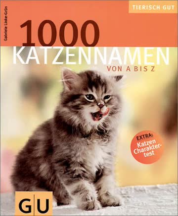 1000 Katzennamen von A bis Z . Tierisch gut: Extra: Katzen Charaktertest