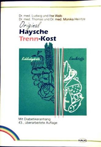 Original Haysche Trenn-Kost. Nach Dr. Hay und Dr. Walb